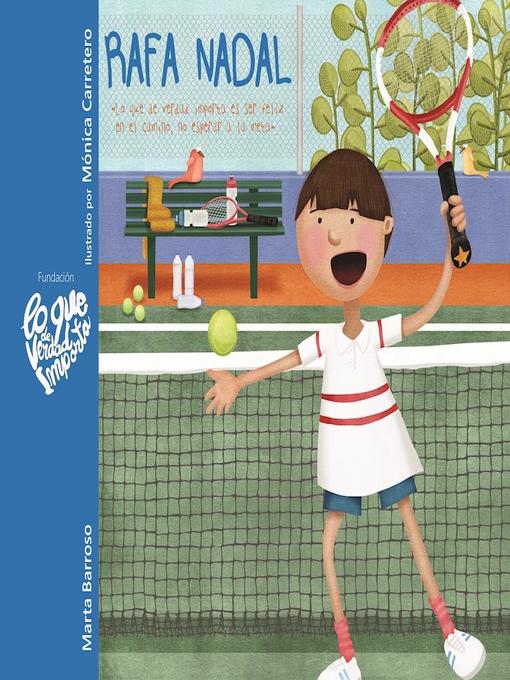Title details for Rafa Nadal--Lo que de verdad importa es ser feliz en el camino, no esperar a la meta (Rafa Nadal--What Really Matters is Being Happy Along the Way, Not Waiting Until You Reach the Finish Line) by Marta Barroso - Available